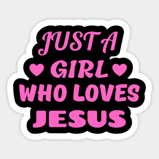 Just A Girl Who Loves Jesus Sticker